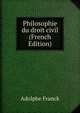 Philosophie du droit civil (French Edition), Adolphe Franck 