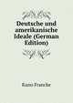 Deutsche und amerikanische Ideale (German Edition), Francke, Kuno, 1855-1930, ed 