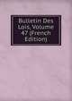 Bulletin Des Lois, Volume 47 (French Edition), 
