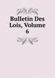 Bulletin Des Lois, Volume 6, 