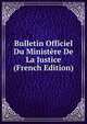 Bulletin Officiel Du Ministere De La Justice (French Edition), 