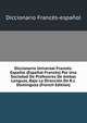 Diccionario Universal Frances-Espanol (Espanol-Frances) Por Una Sociedad De Profesores De Ambas Lenguas, Bajo La Direccion De R.J. Dominguez (French Edition), Diccionario Frances-espanol 
