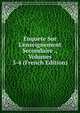 Enquete Sur L'enseignement Secondaire ., Volumes 3-4 (French Edition), 