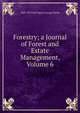 Forestry; a Journal of Forest and Estate Management, Volume 6, Heath Francis George 