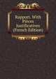 Rapport. With Pieces Justificatives (French Edition), 