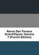 Revue Des Travaux Scientifiques, Volume 7 (French Edition), 