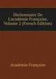 Dictionnaire De L'acad?mie Fran?aise, Volume 2 (French Edition), Acade?mie franc?aise 