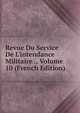 Revue Du Service De L'intendance Militaire ., Volume 10 (French Edition), 