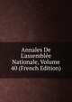 Annales De L'assembl?e Nationale, Volume 40 (French Edition), 