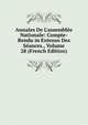 Annales De L'assembl?e Nationale: Compte-Rendu in Extenso Des S?ances., Volume 28 (French Edition), 