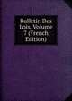 Bulletin Des Lois, Volume 7 (French Edition), 