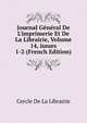 Journal G?n?ral De L'imprimerie Et De La Librairie, Volume 14, issues 1-2 (French Edition), Cercle De La Librairie 