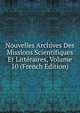 Nouvelles Archives Des Missions Scientifiques Et Litteraires, Volume 10 (French Edition), 