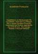 Suppl?ment Au Dictionnaire De L'acad?mie: Ainsi Qu'? La Plupart Des a Autres Lexiques Fran?ais, Contenant Les Termes Appropri?s Aux Arts Et Aux . Par L'usage, Volume 3 (French Edition), Acade?mie franc?aise 