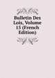 Bulletin Des Lois, Volume 15 (French Edition), 