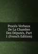 Proces-Verbaux De La Chambre Des Deputes, Part 1 (French Edition), 