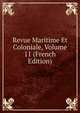 Revue Maritime Et Coloniale, Volume 11 (French Edition), 