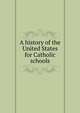 A history of the United States for Catholic schools, 