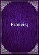 Francis;, 