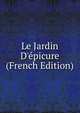 Le Jardin D'?picure (French Edition), 