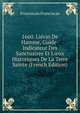 1660. Lievin De Hamme, Guide-Indicateur Des Sanctuaires Et Lieux Historiques De La Terre Sainte (French Edition), Franciscan Franciscan 