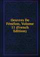 Oeuvres De Fenelon, Volume 11 (French Edition), 