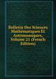 Bulletin Des Sciences Mathematiques Et Astronomiques, Volume 21 (French Edition), 