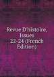 Revue D'histoire, Issues 22-24 (French Edition), 