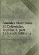 Annales Maritimes Et Coloniales, Volume 2, part 2 (French Edition), 