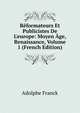 R?formateurs Et Publicistes De L'europe: Moyen ?ge, Renaissance, Volume 1 (French Edition), Adolphe Franck 
