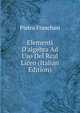 Elementi D'algebra Ad Uso Del Real Liceo (Italian Edition), Pietro Franchini 