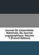 Journal De L'assembl?e Nationale, Ou Journal Logographique, Volume 7 (French Edition), 