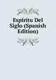 Espiritu Del Siglo (Spanish Edition), 