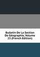 Bulletin De La Section De Geographie, Volume 23 (French Edition), 