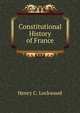 Constitutional History of France, Henry C. Lockwood 