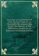 Essai Sur Le Gouvernement Civil, O? L'on Traite De La N?cessit?, De L'origine, Des Droits, Des Bornes, & Des Differentes Formes De La Souverainet? (French Edition), 