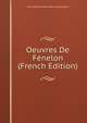 Oeuvres De Fenelon (French Edition), Yves Mathurin Marie Treaud De Querbeuf 