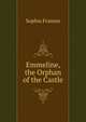 Emmeline, the Orphan of the Castle, Sophia Frances 
