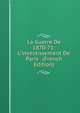 La Guerre De 1870-71: L'investissement De Paris . (French Edition), 