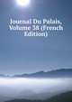 Journal Du Palais, Volume 38 (French Edition), 