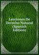 Lecciones De Derecho Natural (Spanish Edition), 