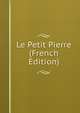 Le Petit Pierre (French Edition), 
