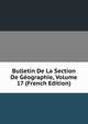 Bulletin De La Section De Geographie, Volume 17 (French Edition), 