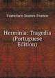 Herminia: Tragedia (Portuguese Edition), Francisco Soares Franco 