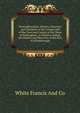 Nottinghamshire. History, Directory and Gazetteer of the County, and of the Town and County of the Town of Nottingham. to Which Is Added, the History and Directory of the Port of Gainsborough, White Francis And Co 