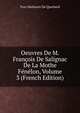 Oeuvres De M. Francois De Salignac De La Mothe Fenelon, Volume 3 (French Edition), Yves Mathurin De Querbeuf 