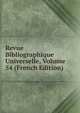 Revue Bibliographique Universelle, Volume 54 (French Edition), 