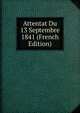 Attentat Du 13 Septembre 1841 (French Edition), 