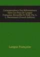 Correspondance Des Reformateurs Dans Les Pays De Langue Francaise, Recueillie Et Publ. Par A.L. Herminjard (French Edition), Langue Francaise 