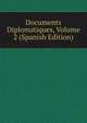 Documents Diplomatiques, Volume 2 (Spanish Edition), 